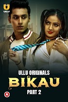 Bikau Part 2 2023 Ullu Hindi Web Series Download 480p 720p 1080p Movies4u