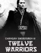 Changan Swordsmen 3 Twelve Warriors 2017 Hindi Dubbed Movies4u