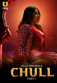 Chull Part 3 2023 Ullu Hindi Web Series Download 480p 720p 1080p Movies4u