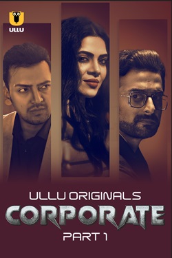 Corporate Part 1 Ullu Hindi Web Series Download 480p 720p 1080p Movies4u Filmyzilla Filmywap