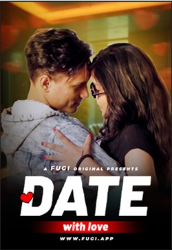 Date With Love 2024 Fugi Short S01 E01 Web Series Download 480p 720p 1080p Movies4u