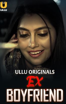 Ex Boyfriend 2024 Ullu Season Episode 1 Hindi Web Series Download Movies4u Filmyzilla