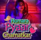 Humara Pyaar Chamatkar 2021 Kokku Web Series Download Movies4u
