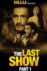 The Last Show Part 1 2021 Ullu Web Series Download Movies4u